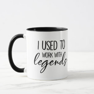 Caneca Eu costumava trabalhar com lenda, Aposentadoria