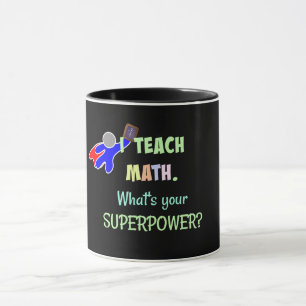 Caneca Eu ensino Matemática. Qual é seu Super Poder?