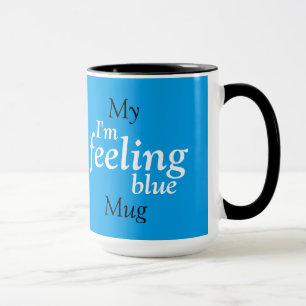 Caneca Eu estou sentindo azul