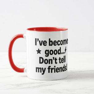 Caneca Eu me tornei bom... não conte aos meus amigos! - H