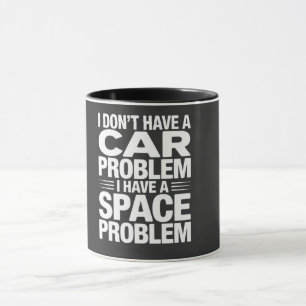 Caneca Eu Não Tenho Um Problema de Espaço para Carro PNG,