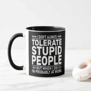 Caneca Eu Nem Sempre Toleram Pessoas Estúpidas Citação En