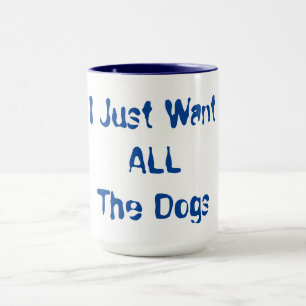 Caneca Eu Só Quero Todos Os Cachorros