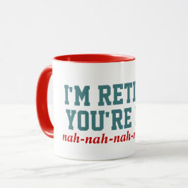 Caneca Eu sou-lhe aposentado não sou! Nah Nah