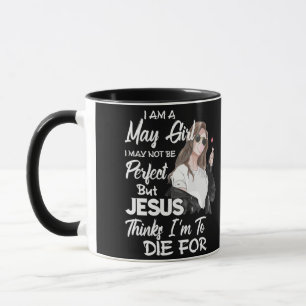 Caneca Eu Sou Uma Garota De Maio Que Posso Não Ser Perfei