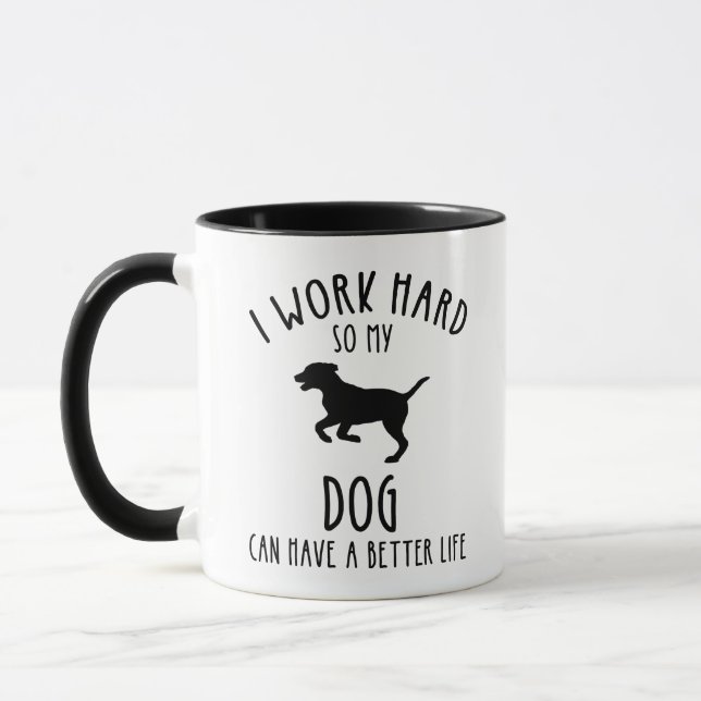 Caneca Eu Trabalho Duro Para Que Meu Cachorro Possa Ter U (Esquerda)