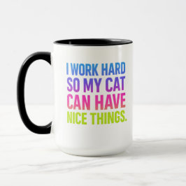 Caneca Eu Trabalho Duro Pelo Meu Gato
