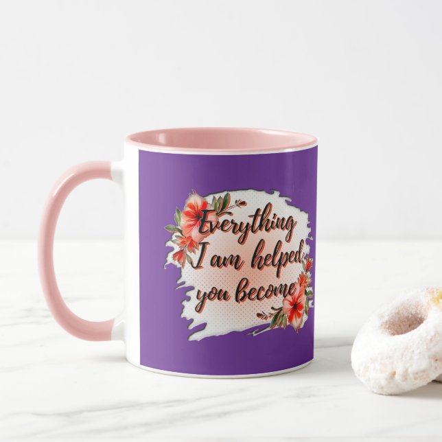 Caneca Everything I Am – Mother Love Quote Design (Com Donut)