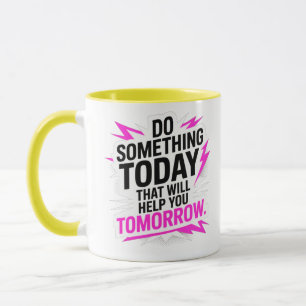 Caneca Faça Algo Hoje Que Ajude Você Amanhã –