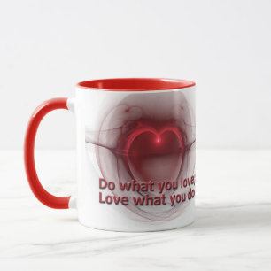 Caneca Faça o que você ama   Ame O Que Você Faz De Coraçã