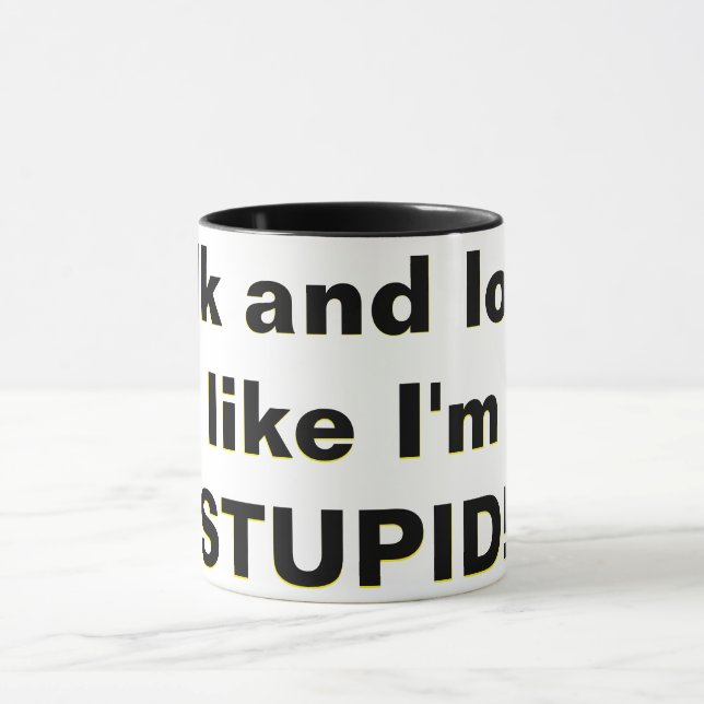 Caneca Fale e olhe, como se eu fosse o STUPID! (Centro)