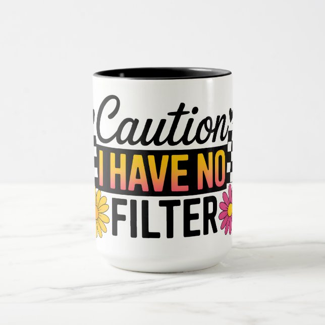 Caneca Funny Caution I Have No Filter (Centro)