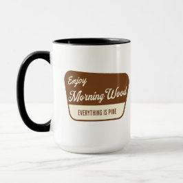 Caneca Funny Morning Wood Everything is Pine