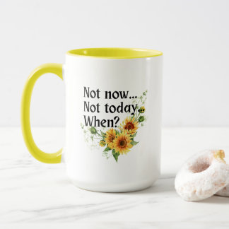 Caneca Girassol: Não Hoje. Não Agora. Quando?
