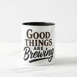 Caneca Good Things Are Brewing" Positive Quote Mug