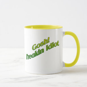 CANECA GOSH! IDIOTA DE FREAKIN