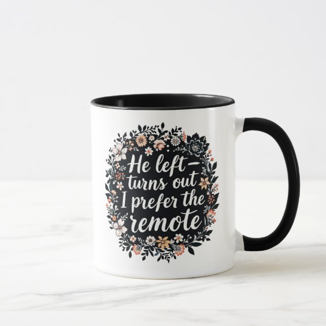 Caneca He Left - I Prefer the Remote | Funny Floral Quote (Direita)