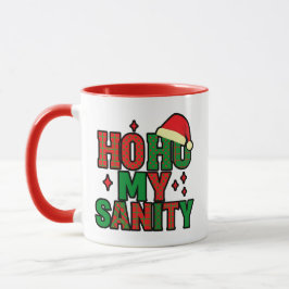Caneca Ho Ho My Sanity – Funny Christmas Mug