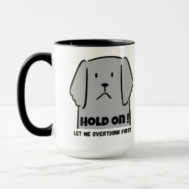 Caneca "Hold On! Let Me Overthink First" Introvert Dog