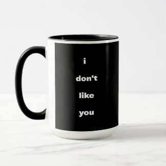 Caneca I Don't Like You Joke Humor