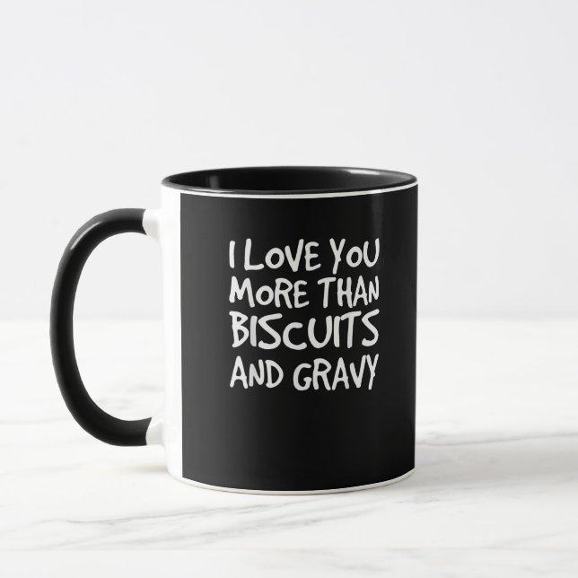 Caneca I Love You More Than Biscuits Gravy Funny Gift  (Esquerda)