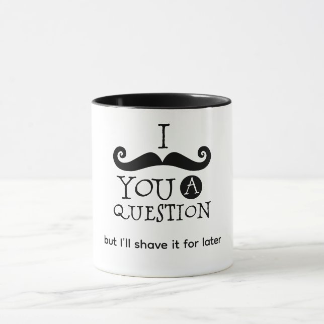 Caneca I Mustache You A Question (Centro)