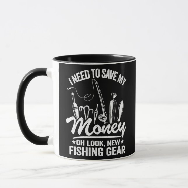 Caneca I Need To Save My Money Oh Look New Fishing Gear (Esquerda)