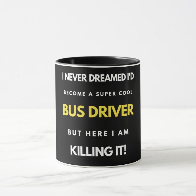 Caneca I Never Dreamed I'd Become A Super Cool Bus Driver (Centro)