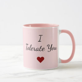 Caneca I Tolerate You Mug – Funny Valentine's Day Gift