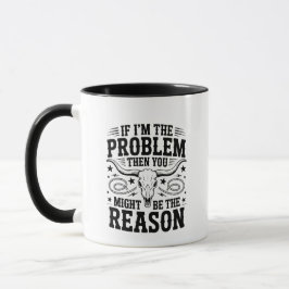Caneca If I'm The Problem