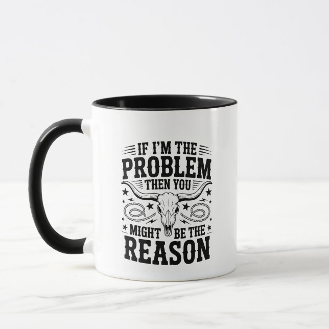 Caneca If I'm The Problem Mug (Esquerda)
