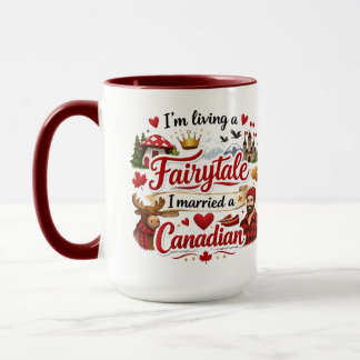Caneca I'm Living a Fairytale I Married a Canadian