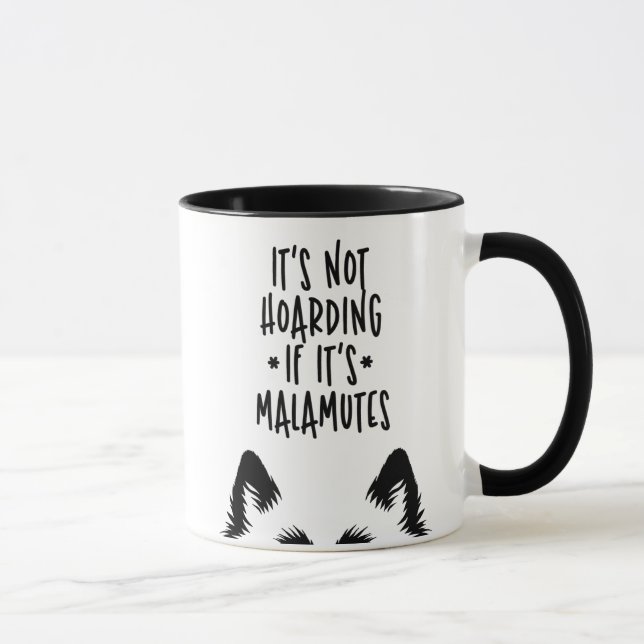 Caneca It's Not Hoarding If It's Malamutes Funny Dog (Direita)