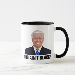 CANECA JOE BIDEN, VOCÊ NÃO É NEGRO! MACHOS DE CAFÉ
