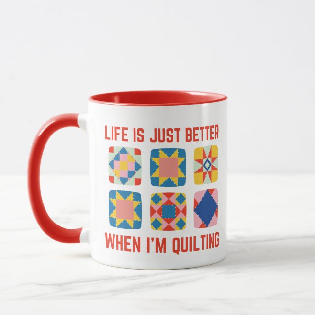 Caneca Life Is Just Better When I'm Quilting (Esquerda)