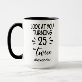 Caneca Look At You Turning 25 Twice, Custom 50th Birthday