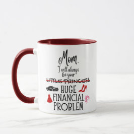 Caneca Mãe, Eu Sempre Serei Seu Grande Problema Financeir