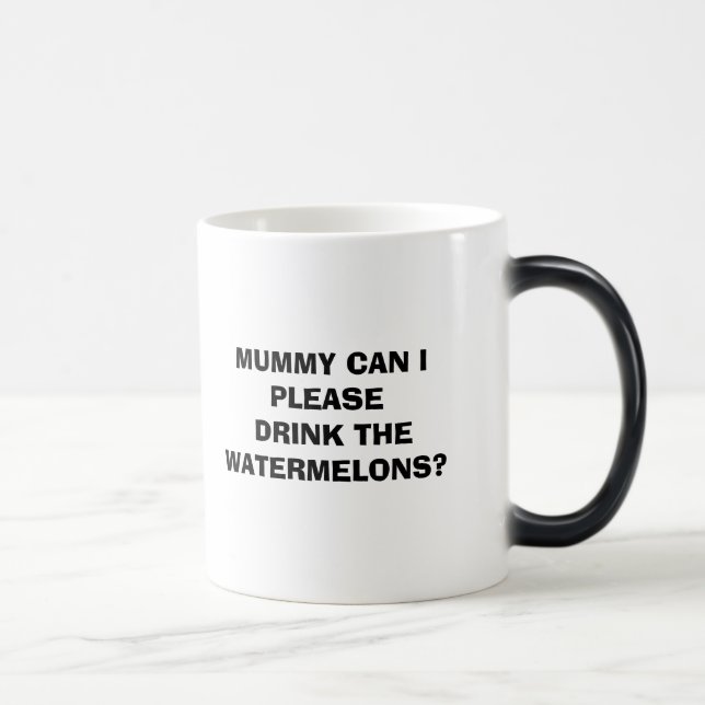 CANECA MÁGICA A MAMÃ PODE I POR FAVOR BEBER AS MELANCIAS? (Direita)