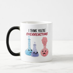 Caneca Mágica Acho que você está exagerando - Química Engraçada