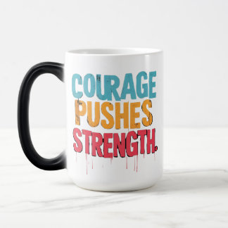 Caneca Mágica Coragem Empurra Força