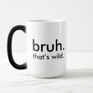 Caneca Mágica Engraçado "bruh. Isso é selvagem." Café branco min
