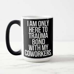 Caneca Mágica Estou Aqui Apenas Para Traumatizar Meus Colegas de