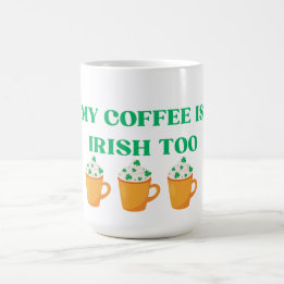 Caneca Mágica MEU CAFÉ É IRLANDÊS DEMAIS RUAS. Design DO DIA DE 
