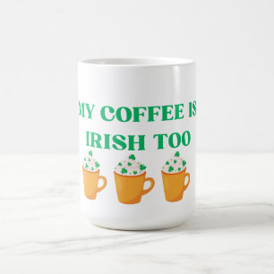 Caneca Mágica MEU CAFÉ É IRLANDÊS DEMAIS RUAS. Design DO DIA DE 
