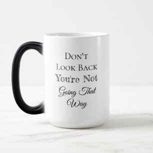 Caneca Mágica Não olhe para trás Você não vai assim