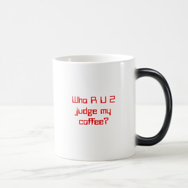 Caneca Mágica Quem juiz de R U 2 meu café? (Direita)