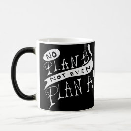 Caneca Mágica Sem Plano B Nem Mesmo Plano A