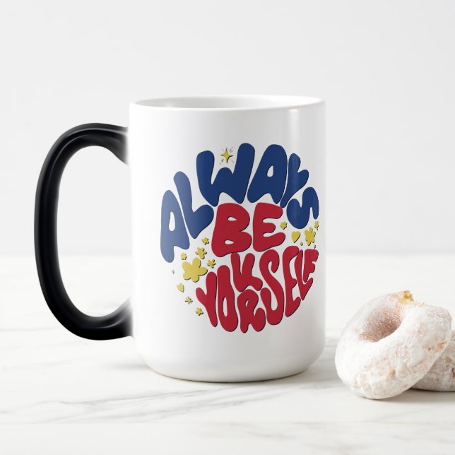 Caneca Mágica Sempre Seja Você Mesmo - Aumentando O Slogan Mug (Com Donut)