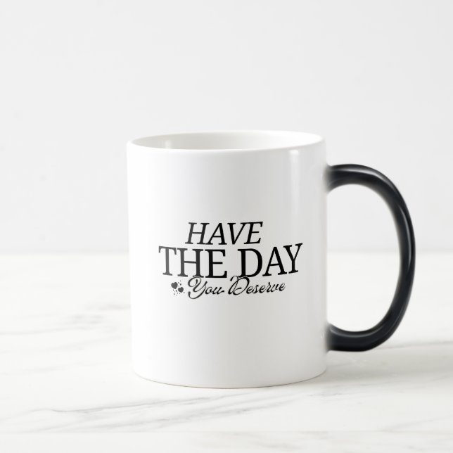 Caneca Mágica Tenha o Dia que Você Merece (Direita)