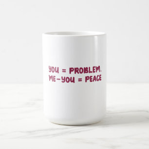 Caneca Mágica Você = Problema Eu - Você = Paz Citação Engraçada